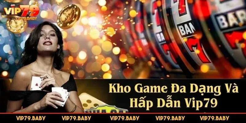 Đa dạng kèo cược và phần thưởng hấp dẫn tại VIP79